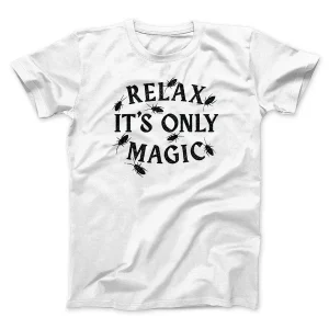 RELAX ITS ONLY MAGIC FUNNY MOVIE MEN/UNISEX T-SHIRT Graphic Lose Slogan T Shirts For Men Graphic Cool Family T Shirts